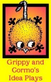 grippy and cormo�s idea plays